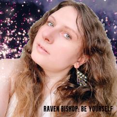 Raven Bishop : Be Yourself