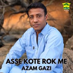 Azam Gazi: Asse Kote Rok Me