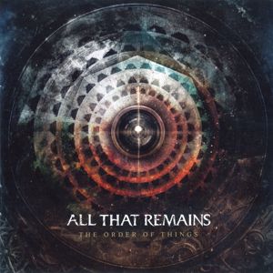 All That Remains: The Order Of Things