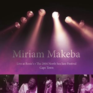 Miriam Makeba: Live At Rosie's, The 2004 North Sea Jazz Festival, Cape Town