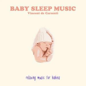 Vincent de Carsenti: Baby Sleep Music