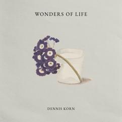 Dennis Korn: Wonders of Life
