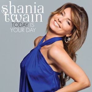 Shania Twain: Today Is Your Day
