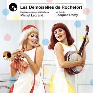 Michel Legrand: Les demoiselles de Rochefort (Bande originale du film)