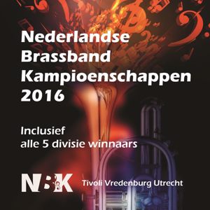 Various Artists: Winnaars Nederlandse Brassband Kampioenschappen 2016