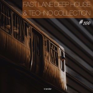 Various Artists: Fast Lane Deep House & Techno Collection #100