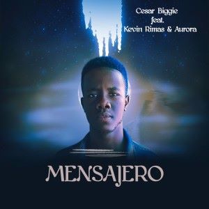 Cesar Biggie feat. Kevin Rimas & Aurora: Mensajero