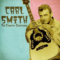 Carl Smith: Me and My Broken Heart (Remastered)