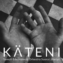 Samuli Edelmann, Orkestra Suora Lähetys: Käteni