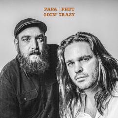 PAPA | PEET: Goin' Crazy
