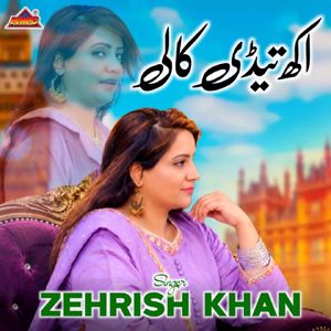 Zehrish Khan: Akh Tedi Kaali