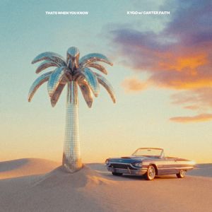 Kygo, Carter Faith: That's When You Know