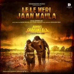 Javed Ali & Vivek Bakshi & Aman Shlok: Le Le Meri Jaan Maula (From "Bandit Shakuntala")