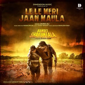 Javed Ali & Vivek Bakshi & Aman Shlok: Le Le Meri Jaan Maula (From "Bandit Shakuntala")