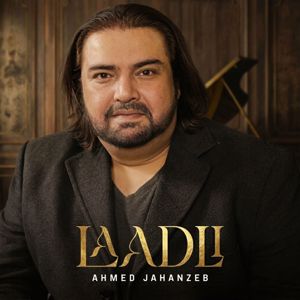 Ahmed Jahanzeb: Laadli