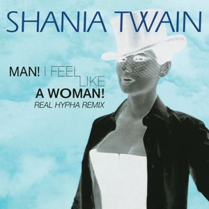 Shania Twain: Man! I Feel Like A Woman!