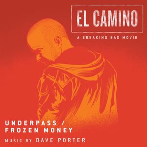 Dave Porter: Underpass / Frozen Money (from "El Camino: A Breaking Bad Movie")