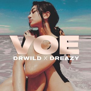DRWILD & Dreazy: VOE