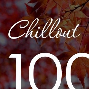 Various Artists: Chillout Top 100 November 2016 - Relaxing Chill Out, Ambient & Lounge Music Autumn