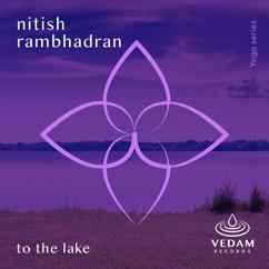 Nitish Rambhadran: To The Lake