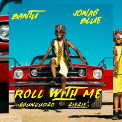 Bantu, Jonas Blue, Shungudzo, ZieZie: Roll With Me