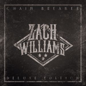 Zach Williams: Chain Breaker (Deluxe Edition)