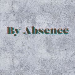 By Absence: Me/You