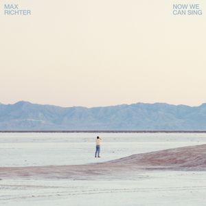 Max Richter: Now We Can Sing