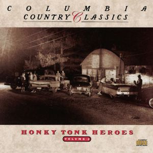 Various Artists: Columbia Country Classics               Volume 2:  Honky Tonk Heroes