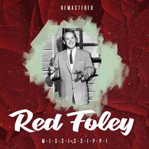Red Foley: M-I-S-S-I-S-S-I-P-P-I (Remastered)