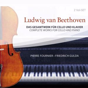 Pierre Fournier & Friedrich Gulda: Ludwig van Beethoven: Das Gesamtwerk für Cello und Klavier