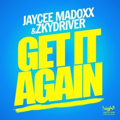 Jaycee Madoxx & Zkydriver: Get It Again (Sean Finn Edit)