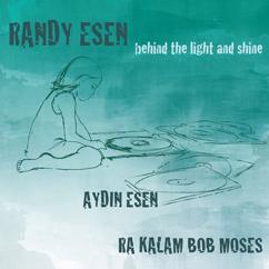 Randy Esen, Aydin Esen, Ra-Kalam Bob Moses: Behind the Light and Shine