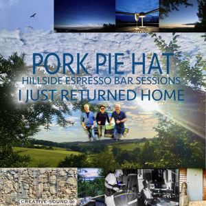 PORK PIE HAT: I Just Returned Home (Hillside Espresso Bar Sessions)