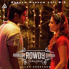 Allan Preetham, Anirudh Ravichander, Thamarai & Neeti Mohan: Neeyum Naanum Lofi Mix
