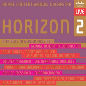 Royal Concertgebouw Orchestra: Horizon 2 - A Tribute to Olivier Messiaen (Live)