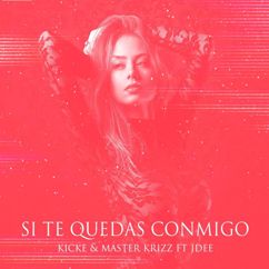 Master Krizz & Kicke feat. Jdee: Si Te Quedas Conmigo