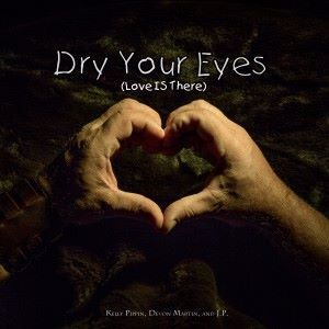 Kelly Pippin & Devon Martin feat. J.P.: Dry Your Eyes (Love Is There)
