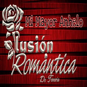 Ilusión Romántica De tenería: Mi Mayor Anhelo
