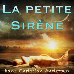 Alain Couchot: Partie 7, La petite Sirène, Hans Christian Andersen(Livre audio)