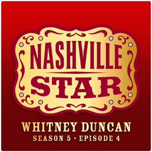 Whitney Duncan: Ain't That Lonely Yet [Nashville Star Season 5 - Episode 4]