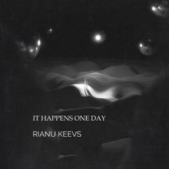 Rianu Keevs: It Happens One Day