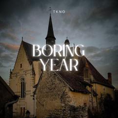 TKNO: Boring Year