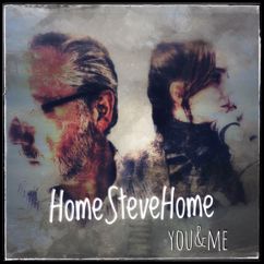 HomeSteveHome: You & Me