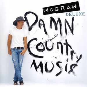 Tim McGraw: Damn Country Music (Deluxe Edition) (Damn Country MusicDeluxe Edition)