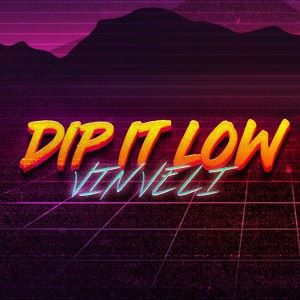Vin Veli: Dip It Low