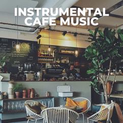 Cafe de Musica Instrumental, Instrumental Music Cafe, The Instrumentals: Instrumental Cafe Music