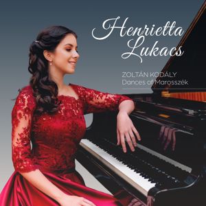 Henrietta Lukacs: Zoltán Kodály: Dances of Marosszék