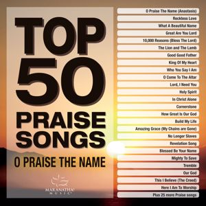 Maranatha! Music: Top 50 Praise Songs - O Praise The Name