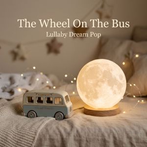 Little Melodiax: The Wheel On The Bus - Lullaby Dream Pop